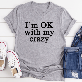 I'm OK With My Crazy T-Shirt (Color: Athletic Heather, size: L)